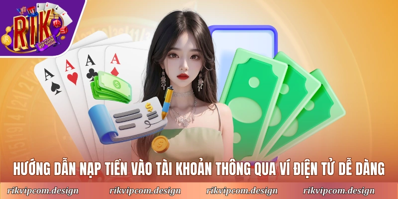 Hướng dẫn nạp tiền vào tài khoản thông qua ví điện tử dễ dàng