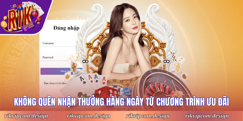 Không quên nhận thưởng hàng ngày từ chương trình ưu đãi