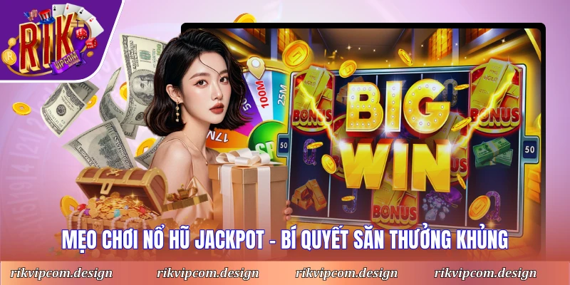 Mẹo Chơi Nổ Hũ Jackpot
